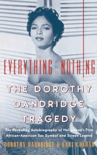 Evrything and Nothing The Dorothy dandrige tragedy
