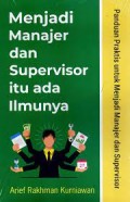 Menjadi Manajer dan Superviser itu ada Ilmunya: Panduan Praktis untuk Menjadi Manajer dan Supervisor