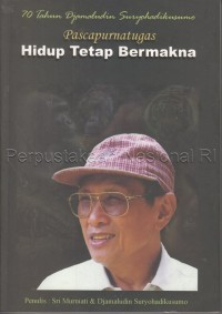 70 Tahun Djamaludin Suryohadikusumo, Pascapurnatugas : Hidup Tetap Bermakna