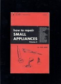 How To Repair Small Appliances Vol. 2