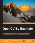OpenCV By Example : Enhance your understanding of computer vision and image processing by developing real-word projects in OpenCV 3