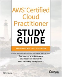 AWS Certified Cloud Practitioner Study Guide : Foundational (CLF-C01) Exam