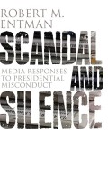 Scandal and Media Silence : Media Responses to Presidential Misconduct