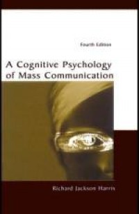 A Cognitive Psychology of Mass Communication 4th ed.