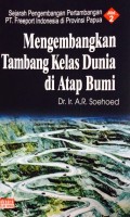 Mengembangkan Tambang Kelas Dunia di Atap Bumi