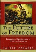 The Future of Freedom : Illiberal Democracy at Home and Abroad