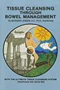 Tissue Cleansing Through Bowel Management : From the Simple to the Ultimate