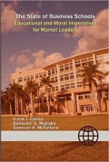 The State of Business Schools : Educational and Moral Imperatives for Market Leaders