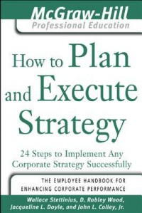 How to Plan and Execute Strategy : 24 steps to implement any corporate strategy successfully