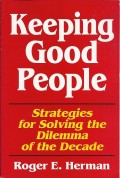 Keeping Good People : Strategies for Solving the Dilemma of the Decade