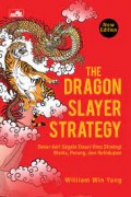 The Dragon Slayer Strategy: Dasar dari Segala Ilmu Strategi Bisnis, Perang, dan Kehidupan