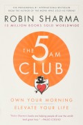 The 5 AM Club : Own Your Morning, Elevate Your Life