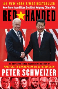 Red Handed: How American Elites Get Rich Helping China Win