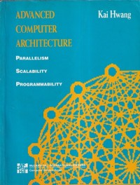 Advanced Computer Architecture : Parallelism, Scalability, Programmability