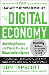 The Digital Economy Anniversary Edition: Rethinking Promise and Peril in The Age of Networked Intelligence