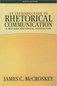 An Introduction to Rethorical Communication : A Western Rethorical Perspective 9th ed.