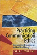 Practicing Communication Ethics: Development,Discernment,and Decision making