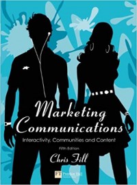 Marketing Communications: Interactive, Communities and Content 5th ed.