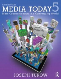 Media Today : Mass Communication in a Converging World