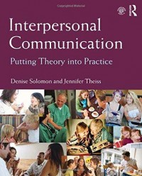 Interpersonal Communication : Putting Theory into Practice