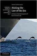 Making The Law of the Sea : Study in the Development of International Law