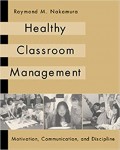 Healthy Classroom Management : Motivation,Communication, and Discipline