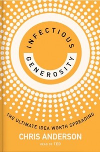 Infectious Generosity: The Ultimate Idea Worth Spreading
