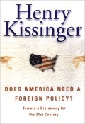 Does America Need a Foreign Policy? : Toward a Diplomacy for the 21st Century