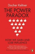 The Power Paradox : How We Gain and Lose Influence