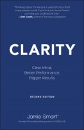 Clarity: Clear Mind, Better Perfomance, Bigger Results 2nd ed.