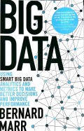 Big Data Using Smart Big Data Analytics and Metrics to Make Better Decisions and Improve Performance