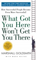 What Got You Here Wont Get You There