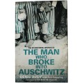 The Man Who Broke Into Auschwitz
