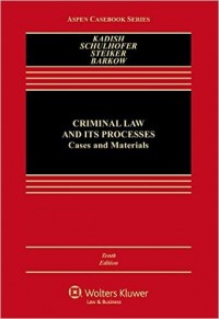 Criminal Law and Its Processes : Cases and Materials
