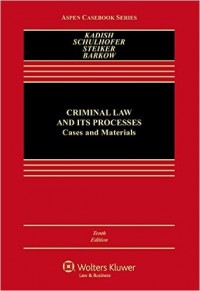 Criminal Law and Its Processes : Cases and Materials