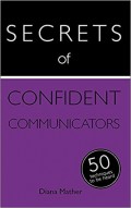 Secrets of Confident Communication : 50 techniques to be heard