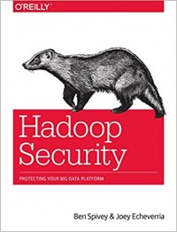 Hadoop Security: Protecting Your Big Data Platform