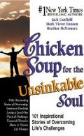 Chicken Soup for the Unsinkable Soul 101 Inspirational Stories of Overcoming Life's Challange