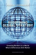 Redefining Global Strategy : Crossing Borders in a World Where Differences Still Matter