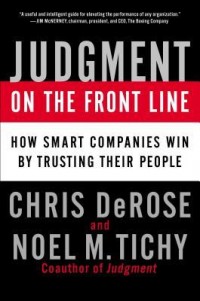 Judgment on The Front Line: How Smart Companies Win by Trusting Their People