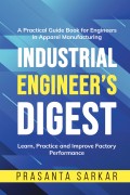 A Practical Guide Book for Engineers in Apparel Manufacturing INDUSTRIAL ENGINEER'S DIGEST