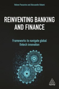 Reinventing Banking and Finance: Frameworks to Navigative Global Fintech Innovation