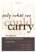 Only What We Could Carry:The Japanese American Internment Experience