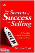 The Secrets of Success in Selling : Cara Jitu Meraih Penjualan yang Luar Biasa