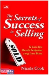 The Secrets of Success in Selling : Cara Jitu Meraih Penjualan yang Luar Biasa