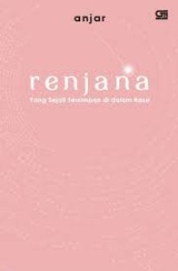 Renjana: Yang Sejati Tersimpan di Dalam Rasa