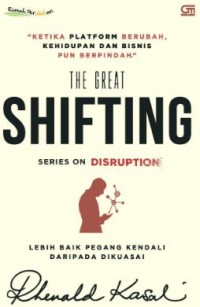 The Great Shifting (Series On Disruption): Lebih Baik Pegang Kendali daripada Dikuasai