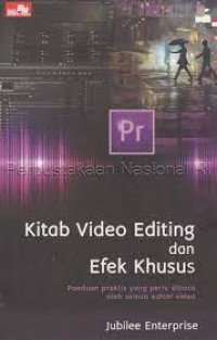 Kitab Video Editing dan Efek Khusus: Panduan Praktis yang Perlu Dibaca oleh Semua Editor Video