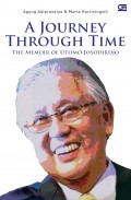 A Journey Through Time: The Memoir of Utomo Josodirdjo