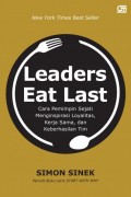 Leaders Eat Last: Cara Pemimpin Sejati Menginspirasi Loyalitas, Kerjasama, dan Keberhasilan Tim